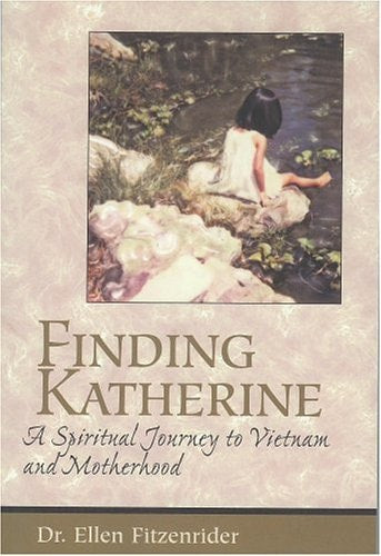 Finding Katherine: A Spiritual Journey to Vietnam and Motherhood
