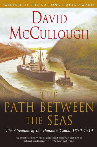 Path Between The Seas The Creation of the Panama Canal, 1870-1914