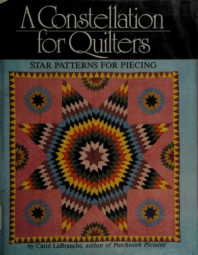 A Constellation for Quilters: Star Patterns for Piecing