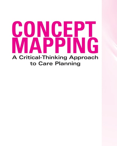 Concept Mapping: A Critical Thinking Approach to Care Planning