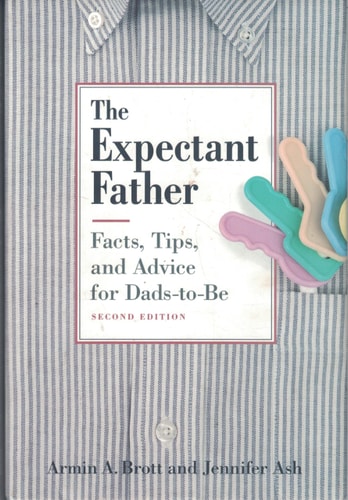 The Expectant Father: Facts, Tips and Advice for Dads-To-Be