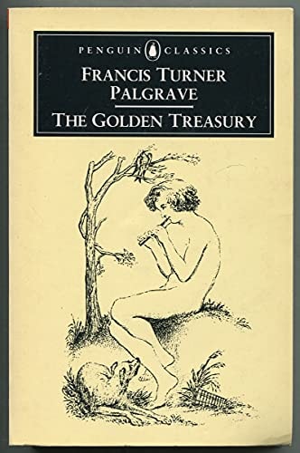 The Golden Treasury: The Best Songs and Lyrical Poems in the English Language (Penguin Classics)