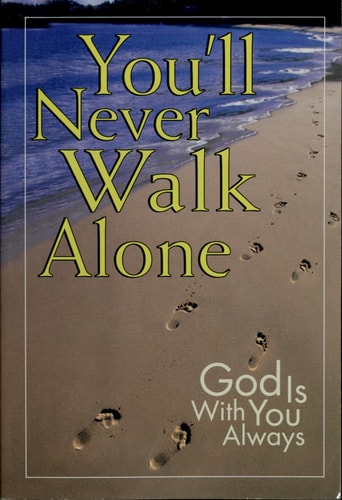 You'll Never Walk Alone: God Is Always with You