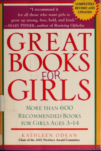 Great Books for Girls: More Than 600 Books to Inspire Today's Girls and Tomorrow's Women