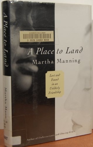 A Place to Land: Lost and Found in an Unlikely Friendship