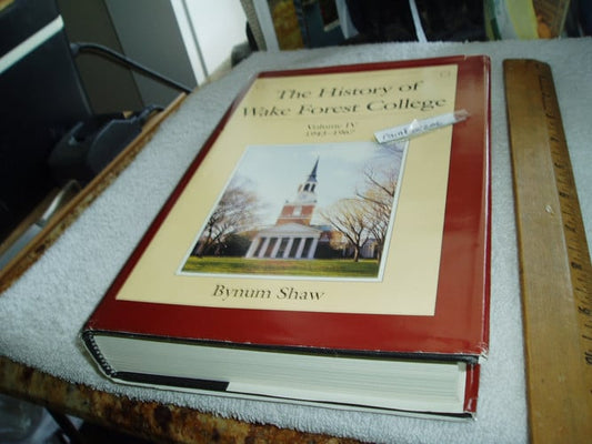The History of Wake Forest College (Volume IV: 1943-1967)