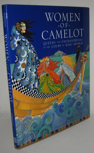 Women of Camelot: Queens and Enchantresses at the Court of King Arthur