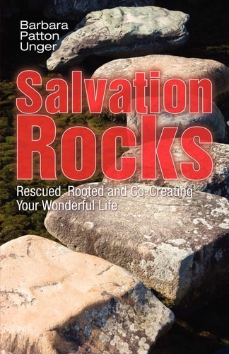Salvation Rocks: Rescued, Rooted and CoCreating Your Wonderful Life