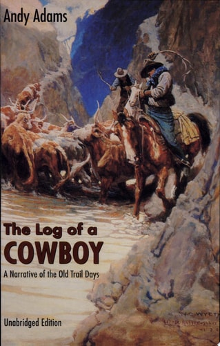 The Log of a Cowboy: A Narrative of the Old Trail Days (Bison Book S)