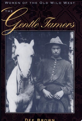 The Gentle Tamers: Women of the Old Wild West