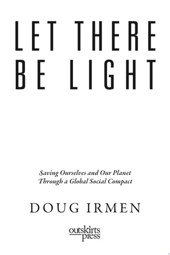 Let There Be Light: Saving Ourselves and Our Planet Through a Global Social Compact