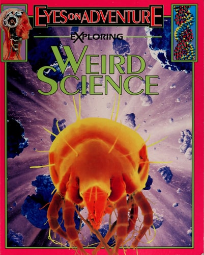 Exploring weird science (Eyes on adventure)