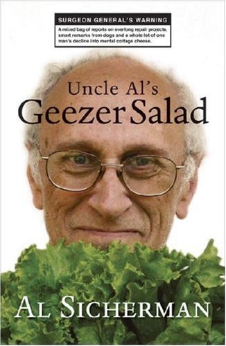 Uncle Al's Geezer Salad: A mixed bag of reports on overlong repair projects, smart remarks from dogs, and a whole lot of one man's decline into mental cottage cheese