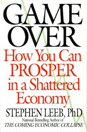 Game Over: How You Can Prosper in a Shattered Economy