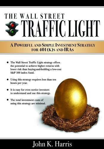 The Wall Street Traffic Light: A Powerful and Simple Investment Strategy for 401(k)s and IRAs