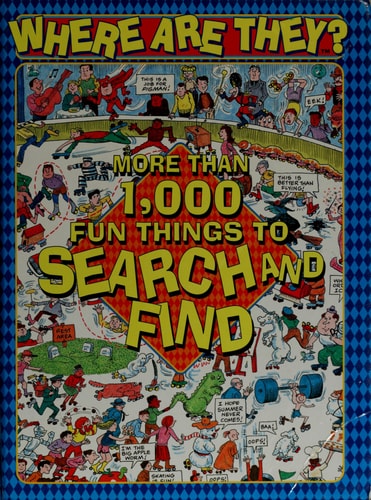 Where Are They? More Than 1,000 Fun Things to Search and Find