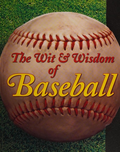 The Wit & Wisdom of Baseball
