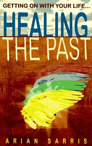 Healing the Past: Getting on With Your Life
