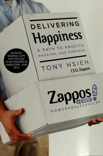 Delivering Happiness: A Path to Profits, Passion, and Purpose