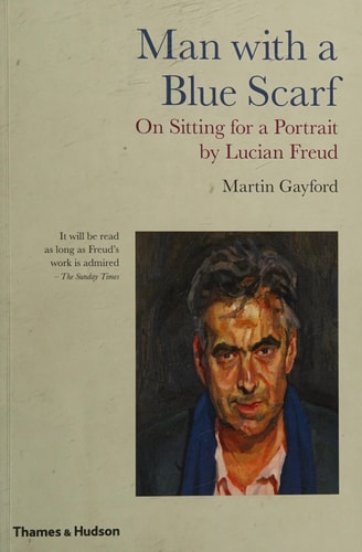 Man with a Blue Scarf: On Sitting for a Portrait by Lucian Freud