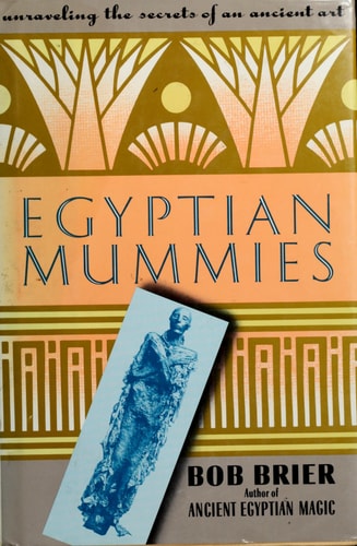 Egyptian Mummies: Unraveling the Secrets of an Ancient Art