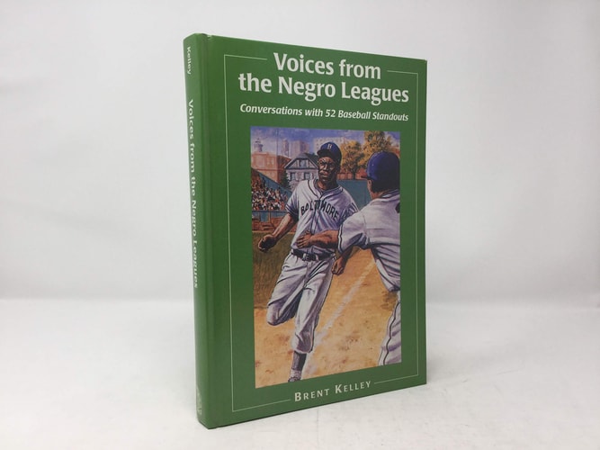 Voices from the Negro Leagues: Conversations With 52 Baseball Standouts of the Period 1924-1960