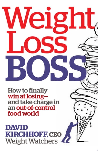 Weight Loss Boss: How to Finally Win at Losing--and Take Charge in an Out-of-Control Food World