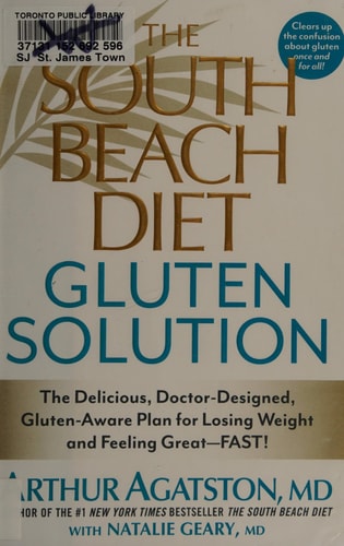 The South Beach Diet Gluten Solution: The Delicious, Doctor-Designed, Gluten-Aware Plan for Losing Weight and Feeling Great--FAST!