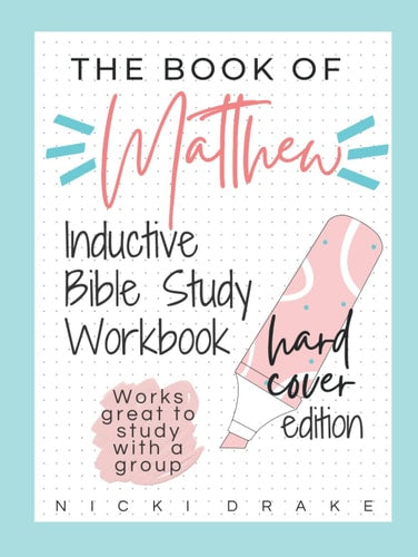 The Book of Matthew: Inductive Bible Study Workbook (Includes verse mapping worksheets with every chapter)