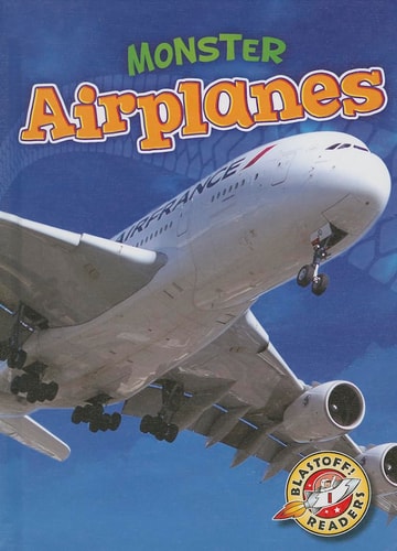 Monster Airplanes (Blastoff! Readers: Monster Machines)