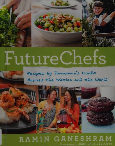 FutureChefs: Recipes by Tomorrow#s Cooks Across the Nation and the World