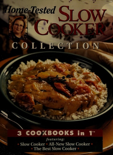 Home-Tested Slow Cooker Collection (3 Cookbooks in 1)