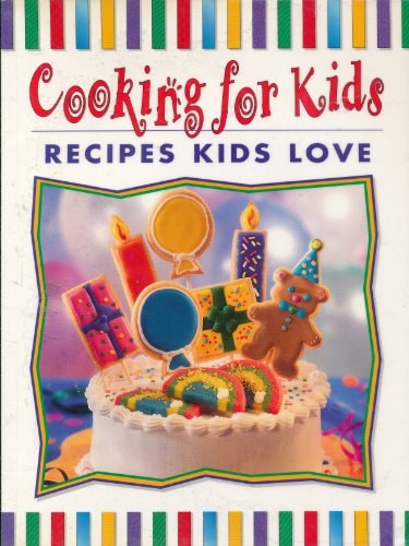 Recipes Kids Love (Cooking for Kids)