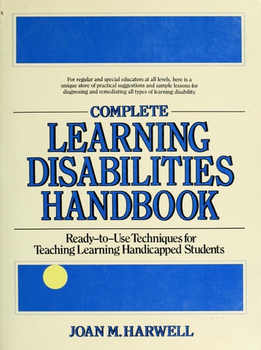 Complete Learning Disabilities Handbook: Ready-To-Use Techniques for Teaching Learning-Handicapped Students (Complete Learning Disabilities Directory)