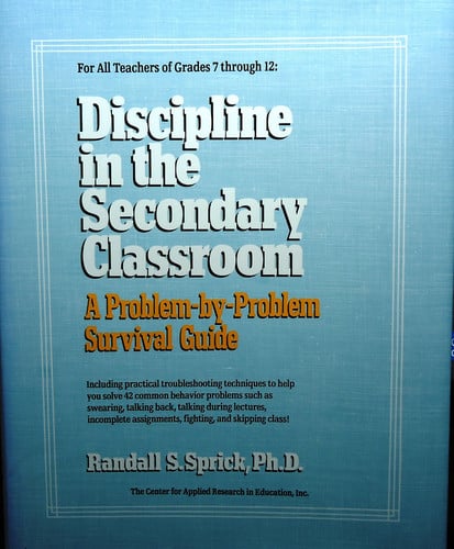 Discipline in the Secondary Classroom: A Problem-by-Problem Survival Guide