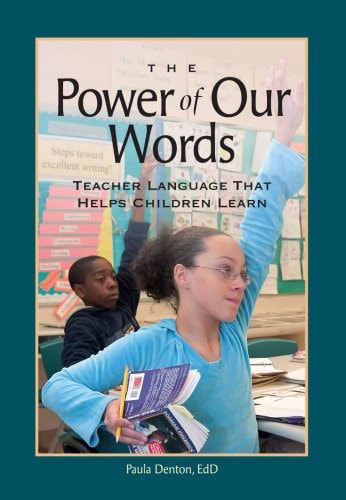 The Power of Our Words: Teacher Language That Helps Children Learn