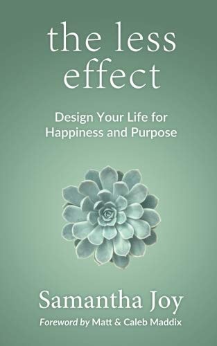 the less effect: Design Your Life for Happiness & Purpose