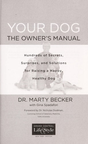 Your Dog: The Owner's Manual: Hundreds of Secrets, Surprises, and Solutions for Raising a Happy, Healthy Dog