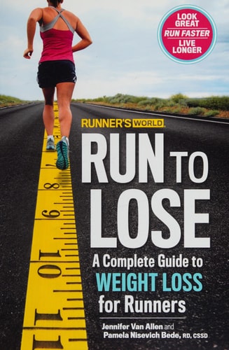 Runner's World Run to Lose: A Complete Guide to Weight Loss for Runners