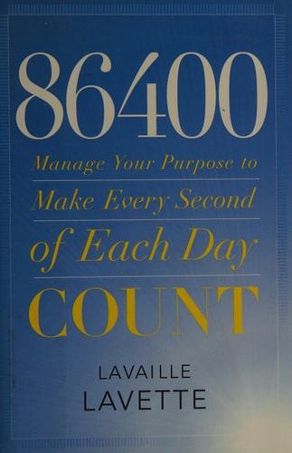 86400: Manage Your Purpose to Make Every Second of Each Day Count