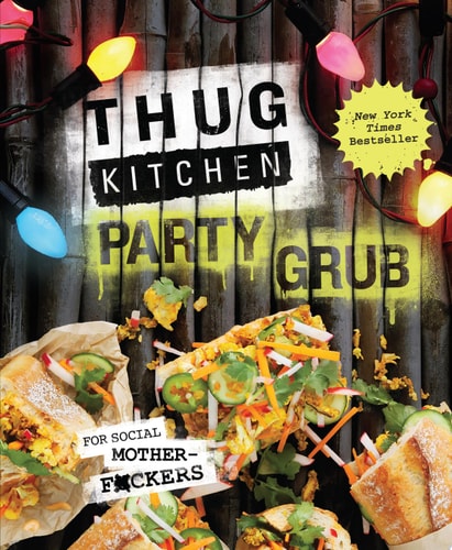 Thug Kitchen Party Grub For social motherf*ckers