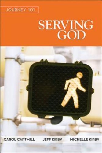 Journey 101: Serving God Participant Guide: Steps to the Life God Intends