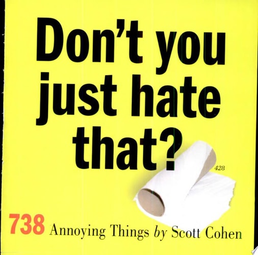 Don't You Just Hate That?: 738 Annoying Things