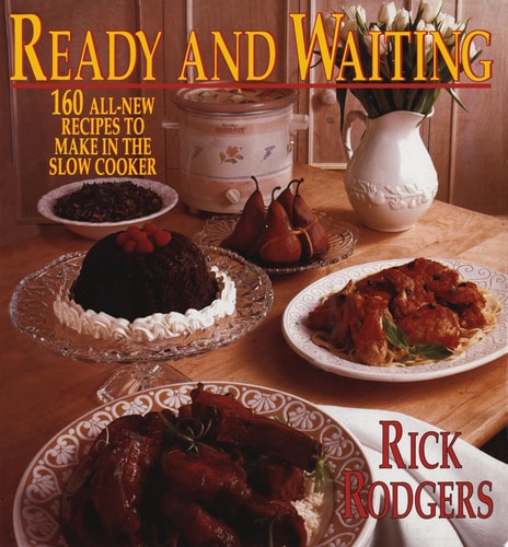 Ready & Waiting: 160 All New Recipes to Make in the Slow Cooker