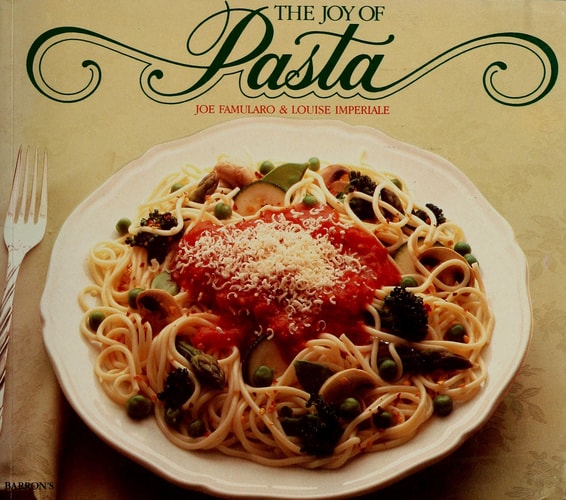 The Joy of Pasta (Barron's Educational Series)