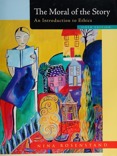 The Moral of the Story: An Introduction to Ethics