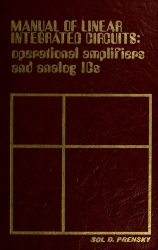 Manual of linear integrated circuits;: Operational amplifiers and analog ICs