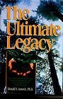 The Ultimate Legacy: How Owners of Family and Closely Held Businesses Can Achieve Their Real Purpose
