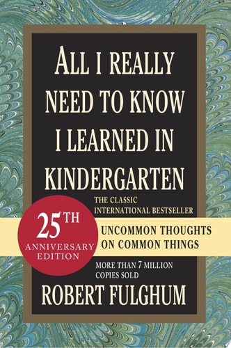All I Really Need to Know I Learned in Kindergarten: Uncommon Thoughts