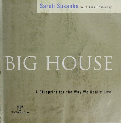 The Not So Big House: A Blueprint for the Way We Really Live